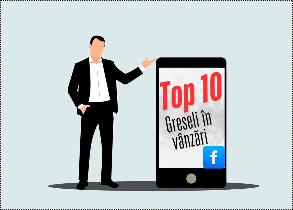 Top 10 greșeli frecvente pe care le fac vânzătorii pe grupurile de Facebook și cum să le corectezi